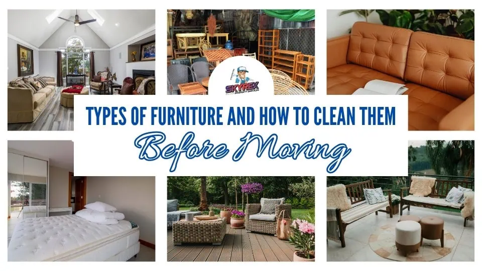 Types of Furniture and How to Clean Them Before Moving