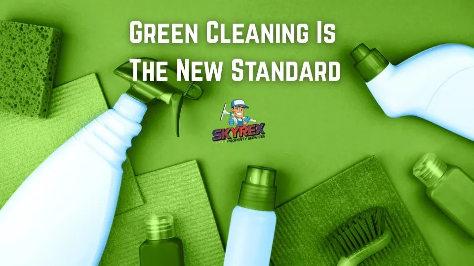 Green Cleaning Is the New Standard in Industry Trends